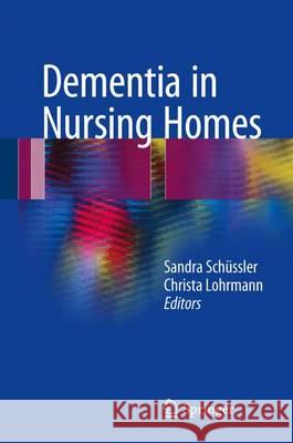 Dementia in Nursing Homes Sandra Schussler Christa Lohrmann 9783319498300 Springer - książka