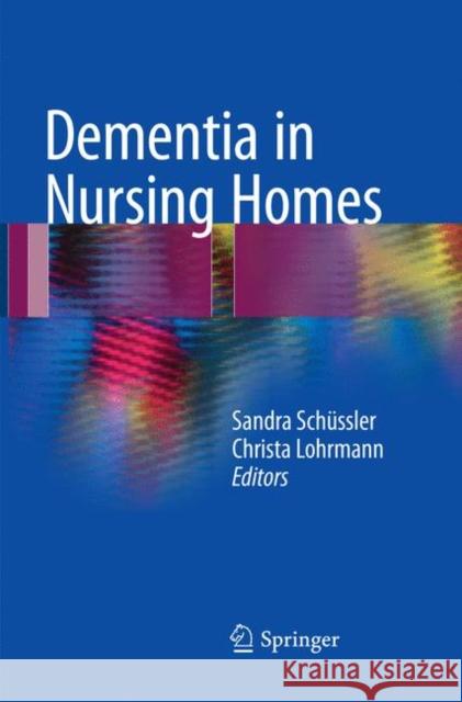 Dementia in Nursing Homes Sandra Schussler Christa Lohrmann 9783319842493 Springer - książka