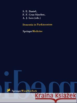 Dementia in Parkinsonism Susan E. Daniel Felix F. Cruz-Sanchez Andrew J. Lees 9783211829592 Springer - książka
