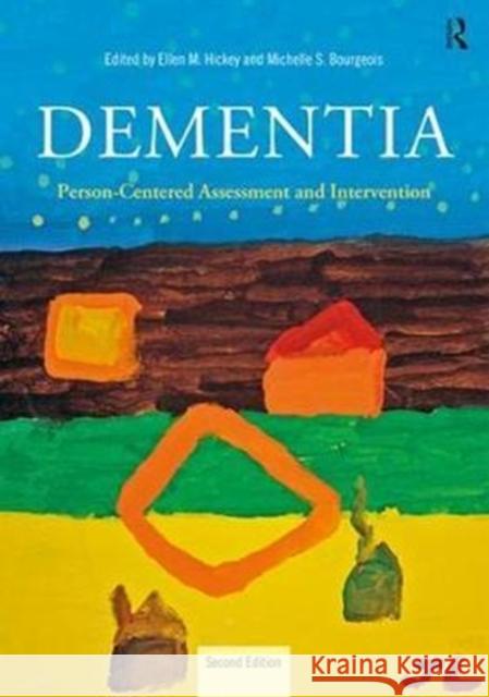 Dementia: Person-Centered Assessment and Intervention Michelle S. Bourgeois Ellen Hickey 9781138859913 Psychology Press - książka