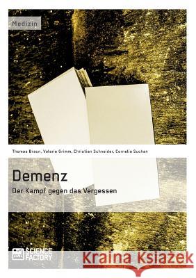 Demenz - Der Kampf gegen das Vergessen Thomas Braun Valerie Grimm Christian Schneider 9783956871153 Science Factory - książka