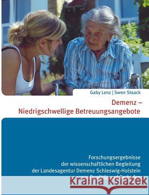 Demenz - Niedrigschwellige Betreuungsangebote: Forschungsergebnisse der wissenschaftlichen Begleitung der Landesagentur Demenz Schleswig-Holstein zur Lenz, Gaby 9783735704948 Books on Demand - książka