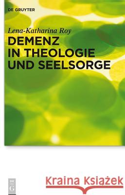 Demenz in Theologie und Seelsorge Lena-Katharina Roy 9783110302974 De Gruyter - książka