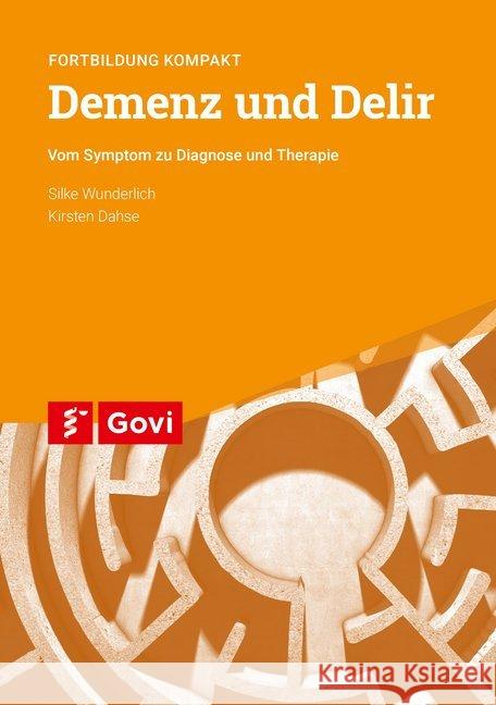 Demenz und Delir : Vom Symptom zu Diagnose und Therapie Wunderlich, Silke; Dahse, Kirsten 9783774114289 Avoxa - książka