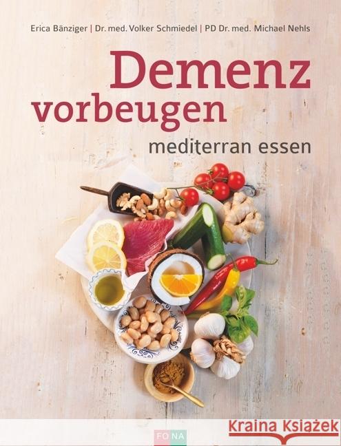 Demenz vorbeugen : mediterran essen Bänziger, Erica; Schmiedel, Volker; Nehls, Michael 9783037806197 FONA - książka