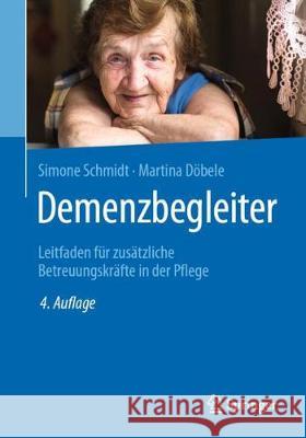 Demenzbegleiter: Leitfaden Für Zusätzliche Betreuungskräfte in Der Pflege Schmidt, Simone 9783662598832 Springer - książka