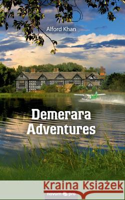 Demerara Adventures Alford Khan 9783990485620 novum publishing gmbh - książka