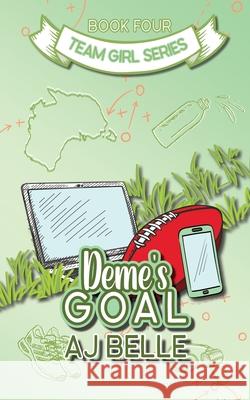 Deme's Goal: Team Girl, Book 4 Aj Belle 9781922604859 Purple Realm Publishing - książka