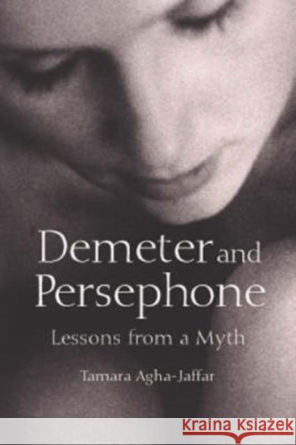 Demeter and Persephone: Lessons from a Myth Agha-Jaffar, Tamara 9780786413430 McFarland & Company - książka