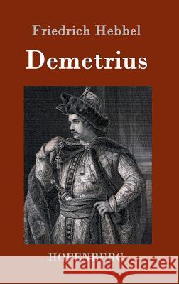 Demetrius Friedrich Hebbel 9783843099196 Hofenberg - książka