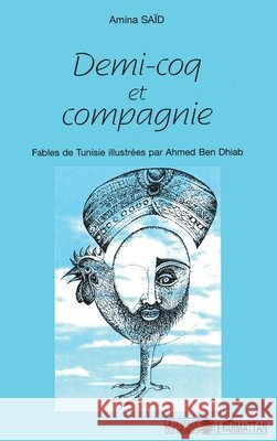 Demi-coq et compagnie: Fables de Tunisie Said Amina                               9782738457271 Editions L'Harmattan - książka