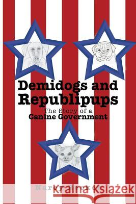 Demidogs and Republipups: The Story of a Canine Government Narcy Recker 9781524644352 Authorhouse - książka