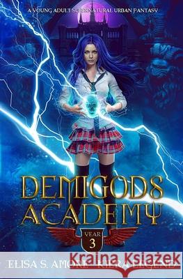 Demigods Academy - Year Three (Young Adult Supernatural Urban Fantasy) Elisa S. Amore Kiera Legend 9781947425170 Amore Publishing - książka