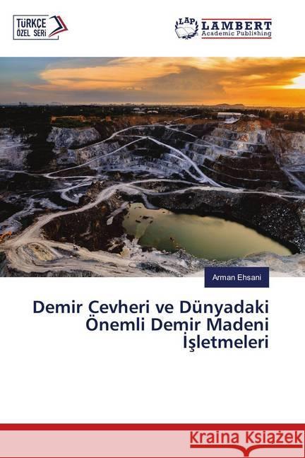 Demir Cevheri ve Dünyadaki Önemli Demir Madeni Isletmeleri Ehsani, Arman 9786139951413 LAP Lambert Academic Publishing - książka