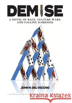 Demise: A Novel of Race, Culture Wars, and Falling Darkness John M. De Gerry Kissell 9781944353346 Warriors Publishing Group - książka