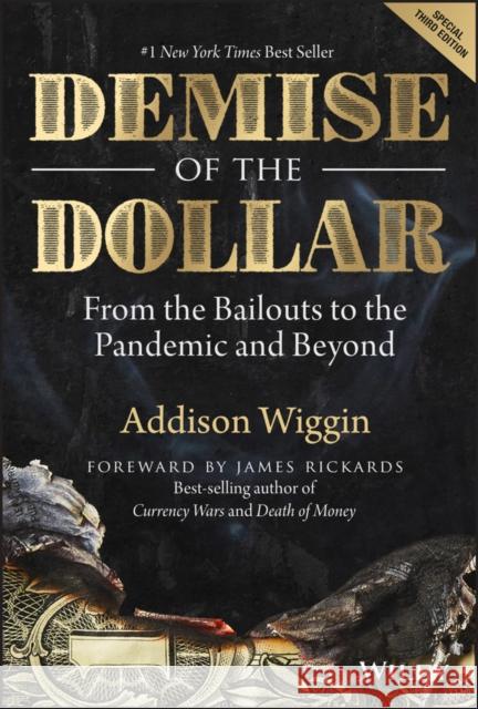 Demise of the Dollar: From the Bailouts to the Pandemic and Beyond Wiggin, Addison 9781394174652 John Wiley & Sons Inc - książka