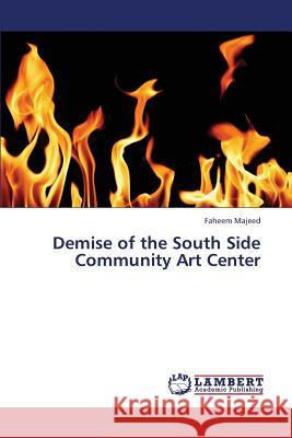 Demise of the South Side Community Art Center Majeed Faheem 9783659366512 LAP Lambert Academic Publishing - książka