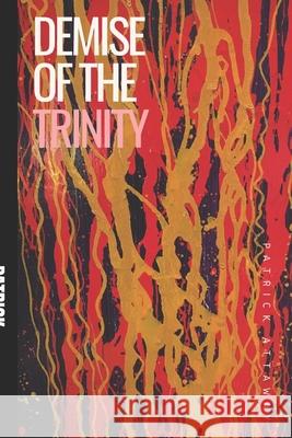 Demise of the Trinity Patrick Attaway 9781655226786 Independently Published - książka