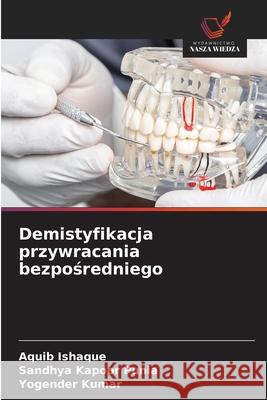 Demistyfikacja przywracania bezposredniego Ishaque, Aquib, Punia, Sandhya Kapoor, KUMAR, YOGENDER 9786208717087 Wydawnictwo Nasza Wiedza - książka