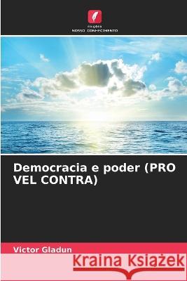 Democracia e poder (PRO VEL CONTRA) Victor Gladun 9786205283721 Edicoes Nosso Conhecimento - książka