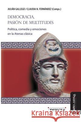 Democracia, pasión de multitudes: Política, comedia y emociones en la Atenas clásica Fernández, Claudia N. 9788416467839 Mino y Davila Editores - książka