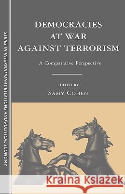Democracies at War Against Terrorism: A Comparative Perspective Cohen, S. 9780230604568 PALGRAVE MACMILLAN - książka