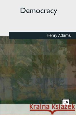 Democracy Henry Adams 9781727491180 Createspace Independent Publishing Platform - książka