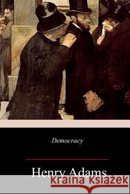 Democracy Henry Adams 9781987583236 Createspace Independent Publishing Platform - książka