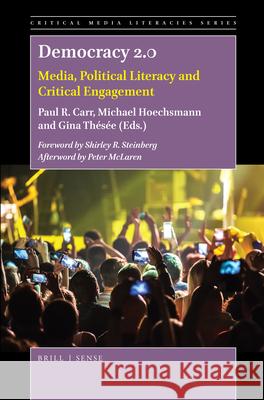 Democracy 2.0: Media, Political Literacy and Critical Engagement Paul R. Carr Michael Hoechsmann Gina Thaesaee 9789463512282 Brill - Sense - książka