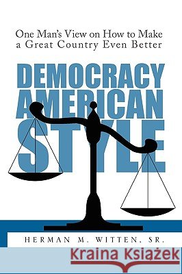 Democracy - American Style Herman M. Sr. Witten 9781441595584 Xlibris Corporation - książka