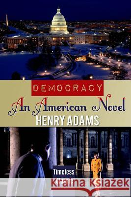 Democracy: An American Novel Henry Adams 9781537486819 Createspace Independent Publishing Platform - książka