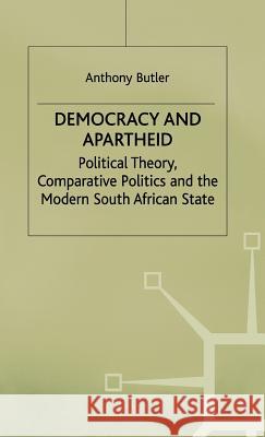 Democracy and Apartheid: Political Theory, Comparative Politics and the Modern South African State Butler, A. 9780333665930 PALGRAVE MACMILLAN - książka