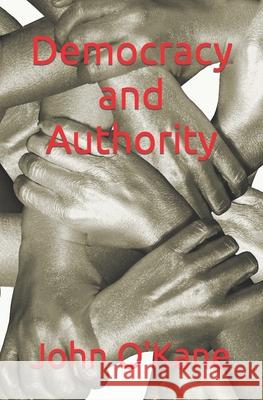 Democracy and Authority John O'Kane   9798358981232 Independently Published - książka