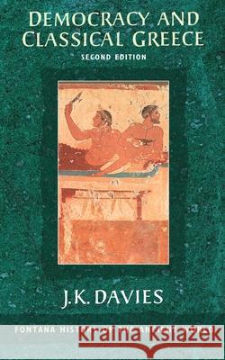Democracy and Classical Greece J K Davies 9780006862512 HARPER COLLINS PAPERBACKS - książka