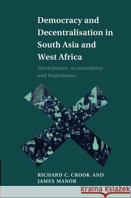 Democracy and Decentralisation in South Asia and West Africa: Participation, Accountability and Performance Crook, Richard C. 9780521636476 Cambridge University Press - książka