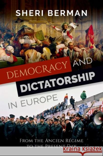 Democracy and Dictatorship in Europe: From the Ancien Régime to the Present Day Berman, Sheri 9780199373192 Oxford University Press Inc - książka