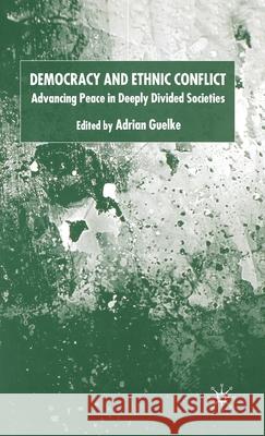 Democracy and Ethnic Conflict: Advancing Peace in Deeply Divided Societies Guelke, A. 9781403912473 Palgrave MacMillan - książka