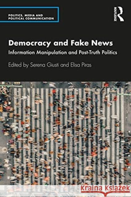 Democracy and Fake News: Information Manipulation and Post-Truth Politics Serena Giusti Elisa Piras 9780367479541 Routledge - książka