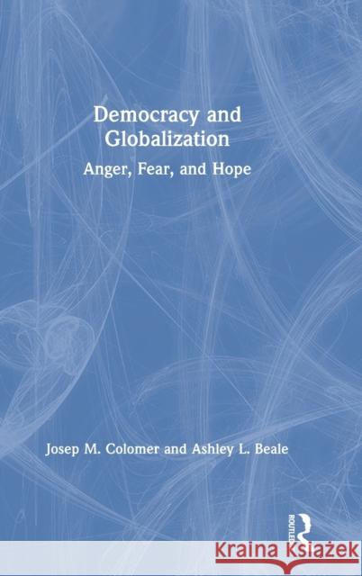 Democracy and Globalization: Anger, Fear, and Hope Colomer, Josep M. 9780367461911 Routledge - książka