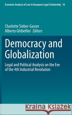Democracy and Globalization: Legal and Political Analysis on the Eve of the 4th Industrial Revolution Charlotte Sieber-Gasser Alberto Ghibellini 9783030691530 Springer - książka