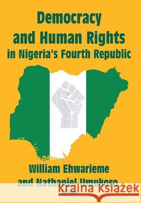 Democracy and Human Rights in Nigeria\'s Fourth Republic William Ehwarieme Nathaniel Umukoro 9781680534641 Academica Press - książka