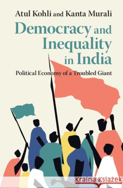 Democracy and Inequality in India: Political Economy of a Troubled Giant Kanta (University of Toronto) Murali 9781108458559 Cambridge University Press - książka