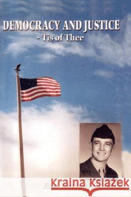 Democracy and Justice: Tis of Thee Earl Anthony Shedlite 9781430320494 Lulu.com - książka