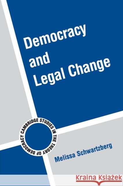 Democracy and Legal Change Melissa Schwartzberg 9780521146579 CAMBRIDGE UNIVERSITY PRESS - książka