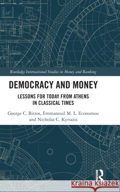 Democracy and Money: Lessons for Today from Athens in Classical Times George C. Bitros Emmanouil M. L. Economou Nicholas C. Kyriazis 9780367509170 Routledge - książka