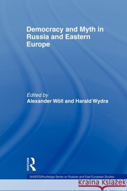 Democracy and Myth in Russia and Eastern Europe Alexander Woll 9780415544191  - książka