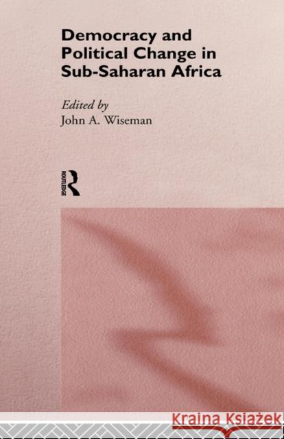 Democracy and Political Change in Sub-Saharan Africa John A. Wiseman 9780415113014 Routledge - książka
