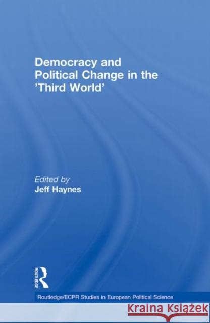 Democracy and Political Change in the Third World Jeff Haynes 9780415244435 Routledge - książka