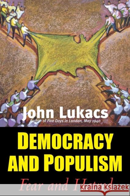 Democracy and Populism: Fear and Hatred Lukacs, John 9780300116939 Yale University Press - książka