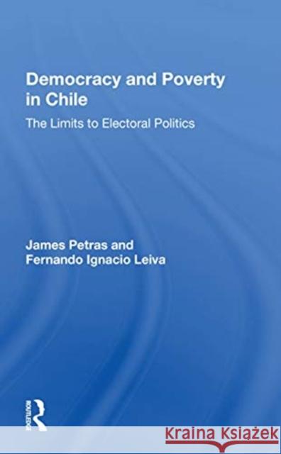 Democracy and Poverty in Chile: The Limits to Electoral Politics James Petras 9780367166052 Routledge - książka